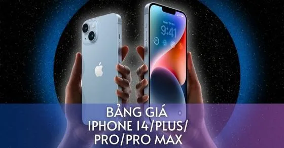 Bảng giá iPhone 14/Pro/Pro Max/Plus mới nhất 2025