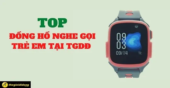 TOP 10 Đồng Hồ Thông Minh Trẻ Em Định Vị Nghe Gọi Tốt Nhất Hiện Nay