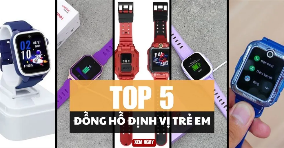 TOP 5 Thương Hiệu Đồng Hồ Định Vị Trẻ Em Uy Tín Nhất Hiện Nay