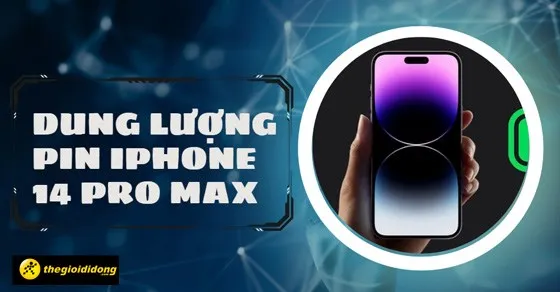 Dung lượng pin iPhone 14 Pro Max bao nhiêu mAh? Sử dụng bao lâu?