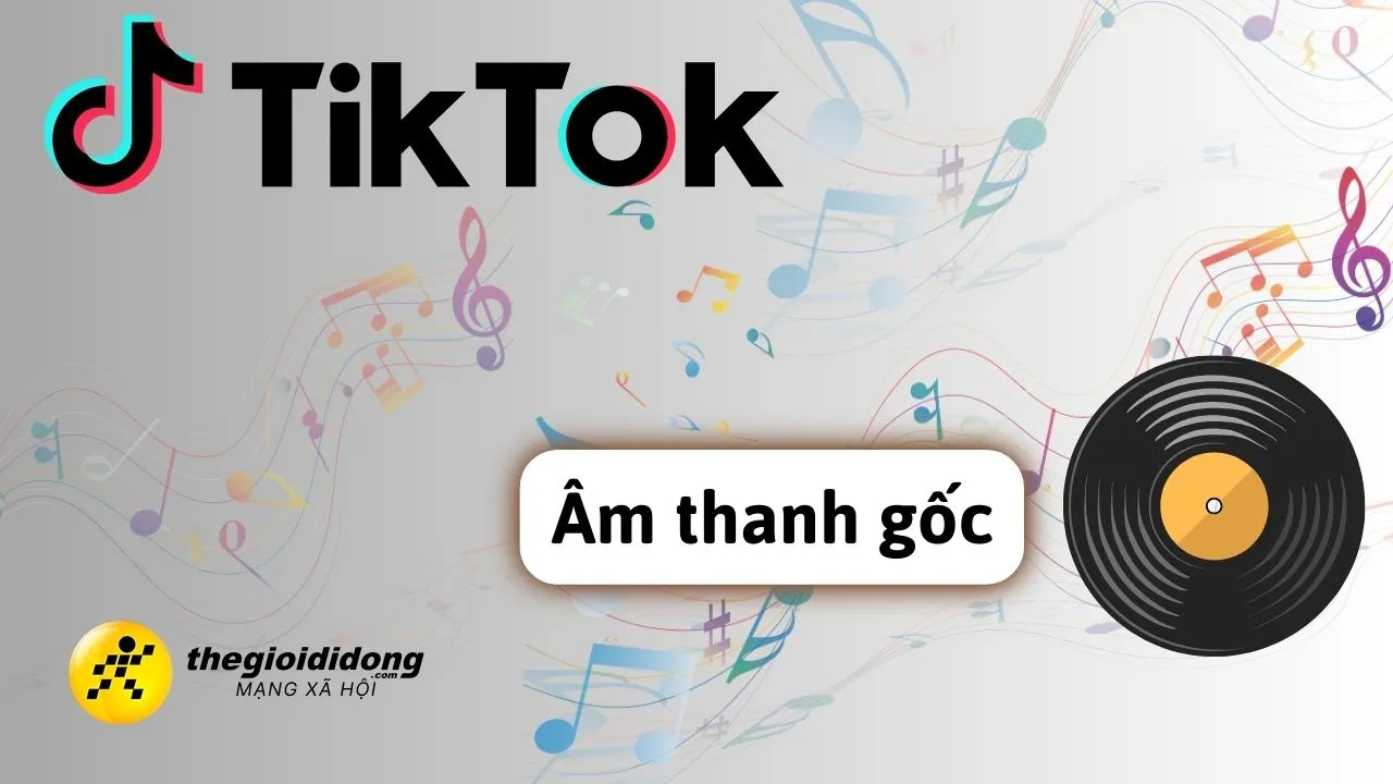 Cách bật âm thanh gốc trên TikTok chỉ trong một nốt nhạc